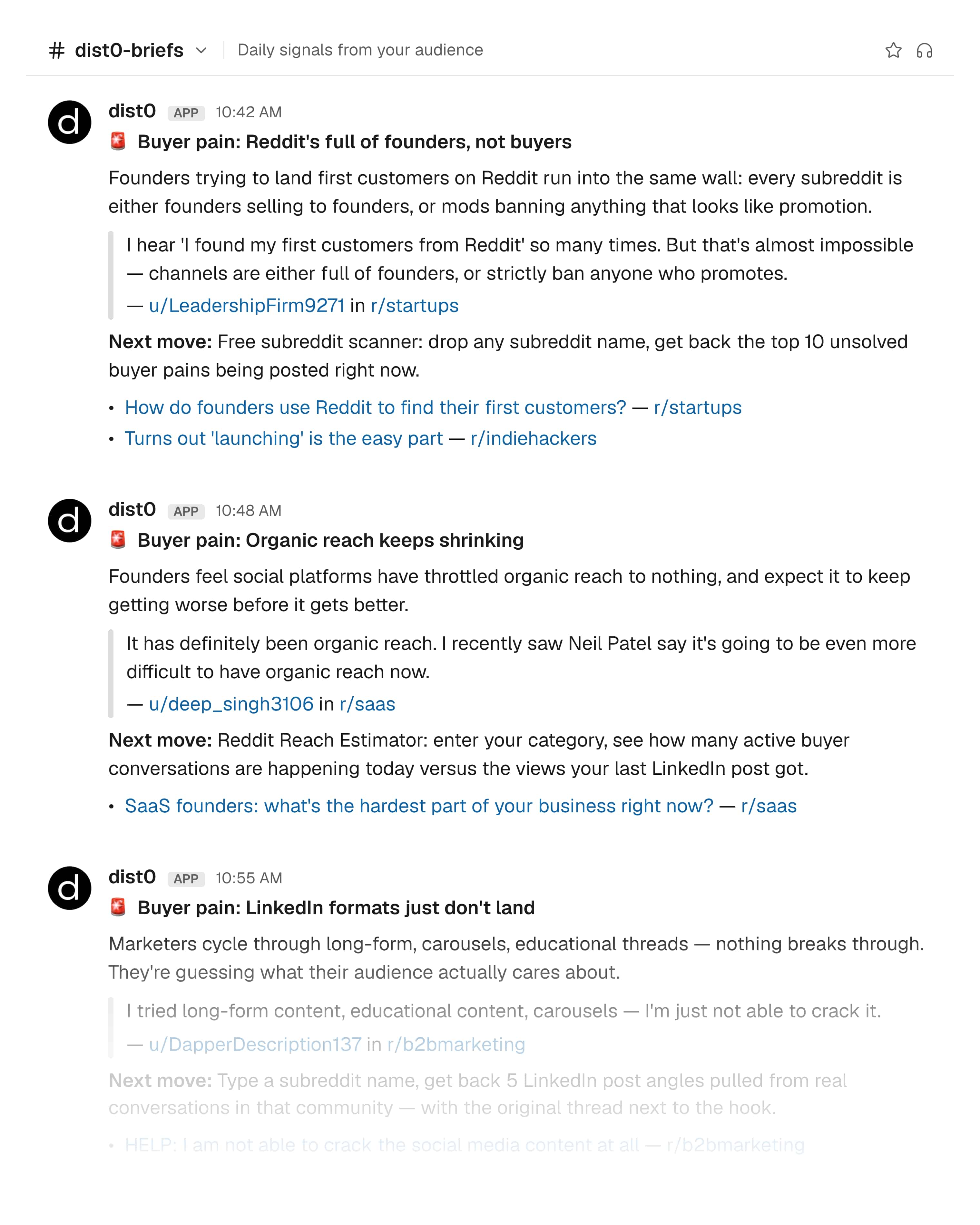 A Slack channel named dist0-briefs, its description reading Daily signals from your audience, where the dist0 app has posted a run of buyer-pain signals — each with a headline, a short summary, a quoted Reddit comment with its author and subreddit, source-post links, and a suggested next move.